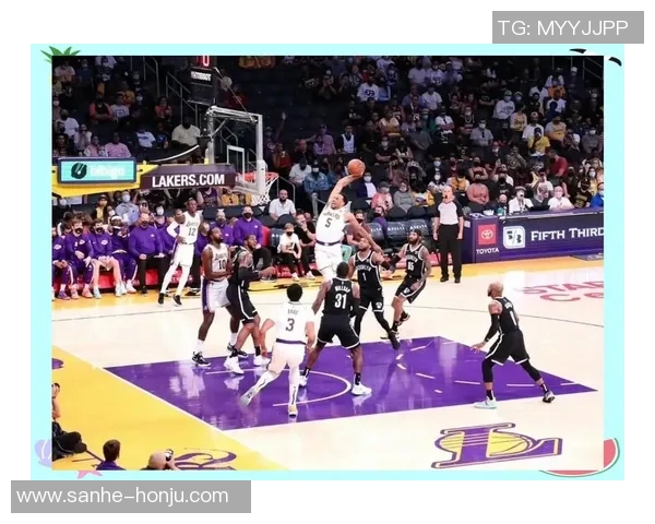 湖人大战篮网精彩直播回顾与赛后分析全方位解读比赛亮点与球员表现